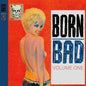 V/A – Born Bad Volume One (Gatefold)